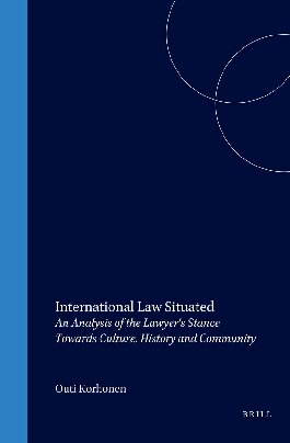 ﻿حقوق بین الملل موقعیت: تحلیلی از موضع وکیل در قبال فرهنگ، تاریخ و جامعه (مونوگرافی های موسسه اریک کاسترن در حقوق بین الملل و H)
