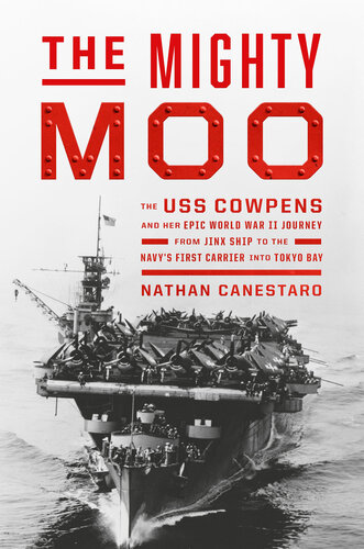 ﻿The Mighty Moo - USS Cowpens و سفر حماسی او در جنگ جهانی دوم از کشتی Jinx به اولین ناو نیروی دریایی به خلیج توکیو
