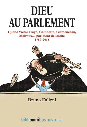 ﻿خدا در پارلمان - زمانی که ویکتور هوگو، گامبتا، کلمانسو، مالرو... از سکولاریسم 1789-2015 صحبت کردند.