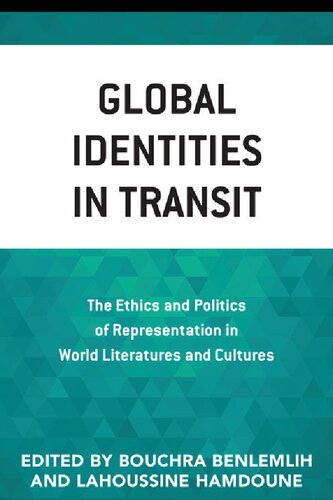 ﻿هویت های جهانی در گذر: اخلاق و سیاست بازنمایی در ادبیات و فرهنگ های جهانی