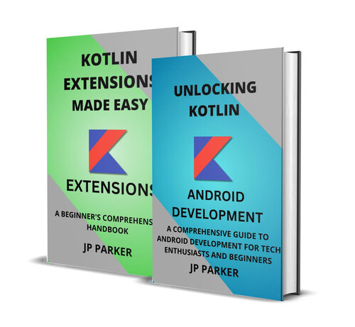 ﻿Kotlin برای توسعه اندرویدی و پسوند Kotlin: یک راهنمای جامع برای توسعه اندرویدی برای علاقه مندان به فناوری و مبتدیان - 2 کتاب در 1