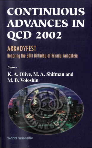 ﻿مجموعه مقالات کنفرانس پیشرفت های مستمر در Qcd 2002: Arkadyfest-تجلیل از شصتمین زادروز Arkady Vainshtein: William I. Fine Tehoretical ... دانشگاه مینه سوتا، نینیاپولیس، ایالات متحده آمریکا 1