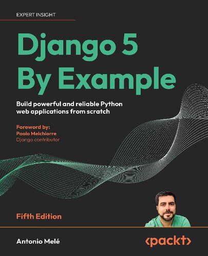 ﻿Django 5 By Example: برنامه های تحت وب قدرتمند و قابل اعتماد پایتون را از ابتدا بسازید