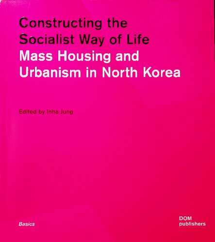 ﻿ساختن شیوه زندگی سوسیالیستی مسکن انبوه و شهرسازی در کره شمالی