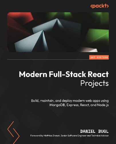 ﻿پروژه های مدرن Full-Stack React: ساخت، نگهداری و استقرار برنامه های وب مدرن با استفاده از MongoDB، Express، React