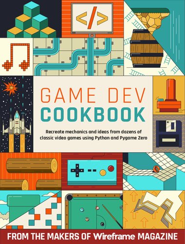 ﻿Game Dev Cookbook: مکانیک ها و ایده ها را از ده ها بازی ویدیویی کلاسیک با استفاده از Python و Pygame Zero بازسازی کنید