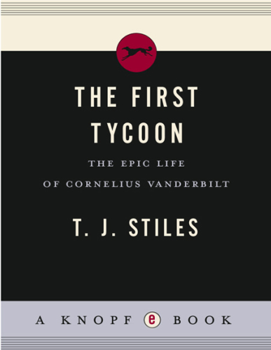 ﻿The First Tycoon: The Epic Life of Cornelius Vanderbilt
