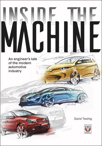 ﻿Inside the Machine: An Engineer’s Tale of the Modern Automotive Industry