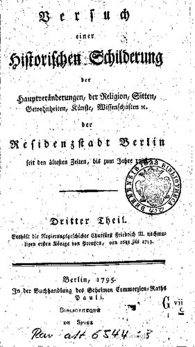 ﻿تلاش برای ارائه شرحی تاریخی از تغییرات اصلی، مذهب، آداب و رسوم، عادات، هنرها، علوم و غیره در شهر مسکونی برلین از قدیمی‌ترین زمان‌ها در سال 1786