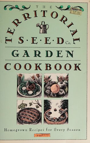 ﻿کتاب آشپزی باغ شرکت دانه‌های سرزمینی: دستور العمل‌های خانگی برای هر فصل