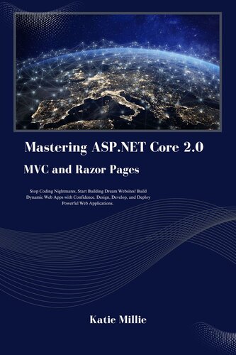 ﻿تسلط بر صفحات ASP.NET Core 2.0 MVC و Razor: کدنویسی کابوس ها را متوقف کنید، شروع به ساخت وب سایت های رویایی کنید! با اطمینان برنامه های وب پویا بسازید. طراحی، ... برنامه های کاربردی. (کتاب مقدس Python Trailblazer)