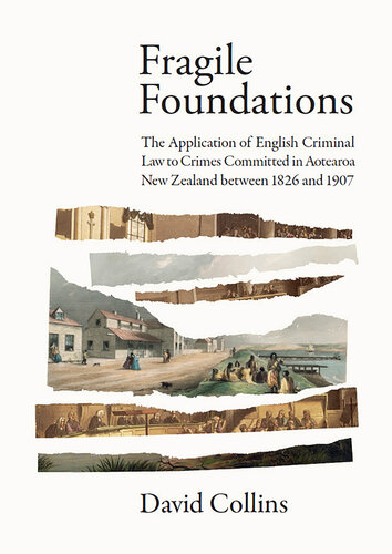 ﻿مبانی شکننده - کاربرد قانون کیفری در جرایم ارتکابی در نیوزلند بین سالهای 1826 و 1907
