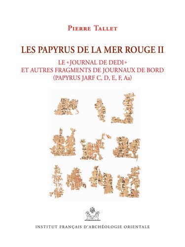 ﻿The Red Sea Papyri II: Dedi's Journal and other Fragments of Ship's Journals (Papyrus Jarf C, D, E, F, Aa)