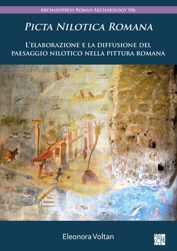 ﻿Picta Nilotica Romana: بسط و گسترش منظره نیلوتیک در نقاشی رومی (Archaeopress Roman Archaeology)