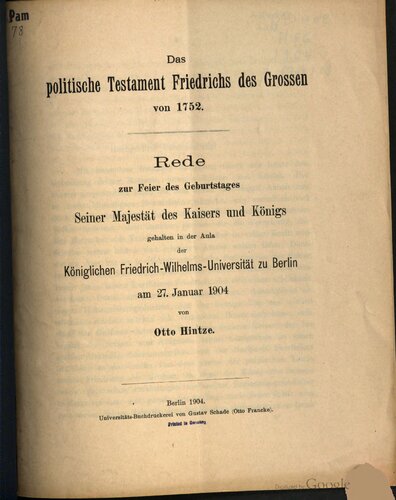 ﻿وصیت نامه سیاسی فردریک کبیر از 1752:. سخنرانی به مناسبت تولد اعلیحضرت امپراتور و پادشاه در سالن اجتماعات دانشگاه سلطنتی فردریش ویلهلم در برلین در 27 ژانویه 1904 ایراد شد.