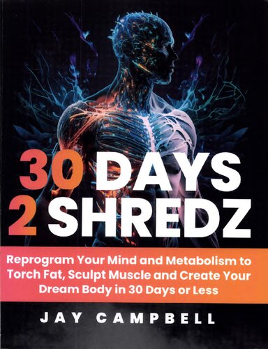 ﻿30 Days 2 Shredz: ذهن و متابولیسم خود را دوباره برنامه ریزی کنید تا چربی را مشعل کنید، ماهیچه ها را بسازید و بدن رویایی خود را در 30 روز یا کمتر بسازید.