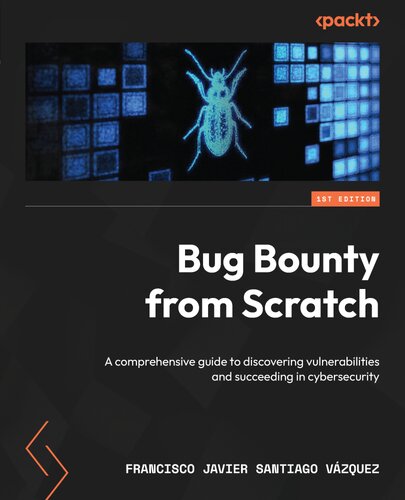 ﻿Bug Bounty from Scratch: راهنمای جامع برای کشف آسیب پذیری ها و موفقیت در امنیت سایبری