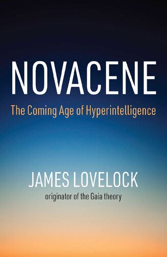 ﻿Novacene: The Coming Age of Hyper Intelligence