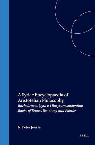 ﻿دایره المعارف سریانی از فلسفه ارسطویی: Barhebraeus (13 ق.)، Butyrum Sapientiae، کتابهای اخلاق، اقتصاد، و سیاست: نسخه انتقادی، با مقدمه، ترجمه، تفسیر و واژه نامه ها