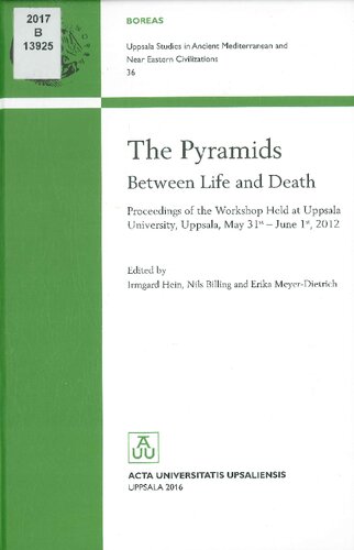 ﻿The Pyramids: بین زندگی و مرگ: مجموعه مقالات کارگاه برگزار شده در دانشگاه اوپسالا ، اوپسالا ، 31 مه - اول ژوئن 2012 (Boreas: Uppsala ... مدیترانه و تمدن های شرقی نزدیک)