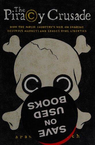 ﻿جنگ صلیبی دزدی دریایی: چگونه جنگ صنعت موسیقی برای اشتراک گذاری بازارها را نابود می کند و آزادی های مدنی را از بین می برد