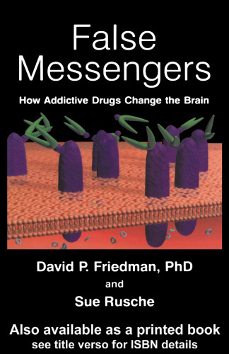 ﻿پیام رسان های دروغین: چگونه داروهای اعتیاد آور مغز را تغییر می دهند