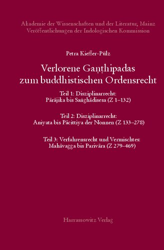 ﻿Lost lost ganthipadas on the Buddhist Order Rights Investigations on the comments Dhammasiris and Vajirabuddhis cited in the Vajirabuddhititics: Part 1: Disciplinary Right: Parajika to Sanghadisesa (Z 1–132) Part 2: Disciplinary Law: Aniyata to Pacittiya of the Nuns (Z 133 –278) قسمت 3: قانون فرآیند و مخلوط: Mahavagga به Parivara (Z 279-469)