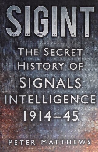 ﻿SIGINT: The Secret History of Signals Intelligence 1914-45