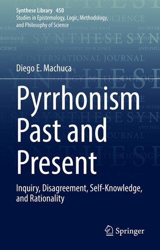 ﻿Pyrrhonism گذشته و حال: استعلام ، اختلاف نظر ، خودشناسی و عقلانیت (کتابخانه synthese ، 450)