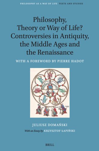﻿فلسفه، نظریه یا شیوه زندگی؟ مناقشات در دوران باستان، قرون وسطی و رنسانس: با پیشگفتاری از پیر هادو