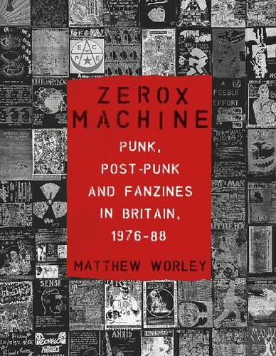 ﻿Zerox Machine: Punk، Post-Pank و Fanzines در بریتانیا، 1976-1988