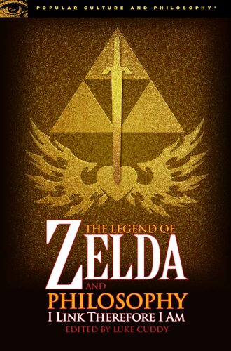 The Legend of Zelda and Philosophy: I Link Therefore I Am (Popular Culture and Philosophy, 36)