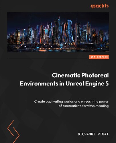 ﻿محیط‌های Photoreal سینمایی در Unreal Engine 5: جهان‌های فریبنده ایجاد کنید و قدرت ابزارهای سینمایی را بدون کدنویسی آزاد کنید.
