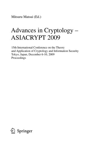 ﻿Advances in Cryptology - ASIACRYPT 2009: پانزدهمین کنفرانس بین المللی تئوری و کاربرد رمزنگاری و امنیت اطلاعات، توکیو، ... (یادداشت های سخنرانی در علوم کامپیوتر، 5912)