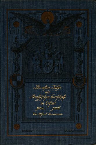 ﻿اولین سالهای حکومت پروس در ارفورت، 1802-1806: Festschrift برای جشن گرفتن وابستگی ارفورت به پروس برای چندین سال. توسط شهر ارفورت راه اندازی و پشتیبانی می شود.