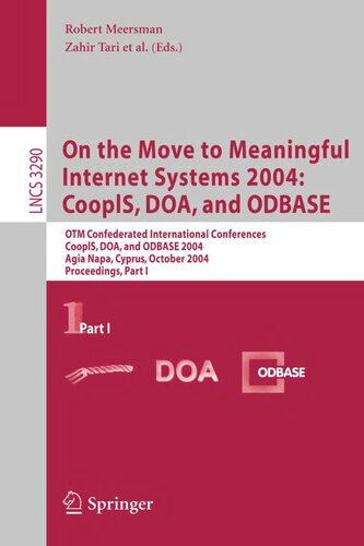 ﻿در حال حرکت به سیستم های اینترنتی معنی دار 2004: Coopis ، DOA و ODBASE: OTM کنفرانس های بین المللی کنفدراسیون ، COOPIS ، DOA و ODBASE 2004 ، ... I (یادداشت های سخنرانی در علوم کامپیوتر ، 3290)