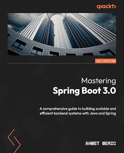 ﻿تسلط بر Spring Boot 3.0: راهنمای جامع برای ساخت سیستم های باطن مقیاس پذیر و کارآمد با جاوا و Spring