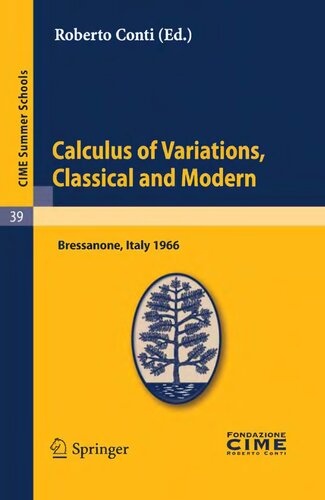 Calculus of Variations, Classical and Modern: Lectures given at a Summer School of the Centro Internazionale Matematico Estivo (C.I.M.E.) held in ... 10-18, 1966 (C.I.M.E. Summer Schools, 39)