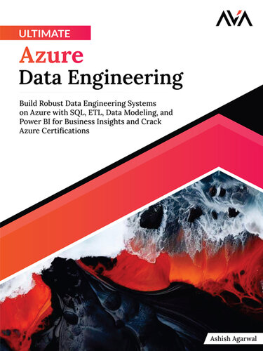﻿Ultimate Azure Data Engineering: ساخت سیستم‌های مهندسی داده قوی در Azure با SQL، ETL، مدل‌سازی داده‌ها و Power BI برای کسب‌وکار بینش و گواهینامه‌های کرک Azure (نسخه انگلیسی)