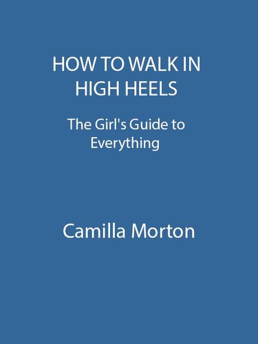 ﻿چگونه با کفش پاشنه بلند راه برویم: راهنمای دختر برای همه چیز