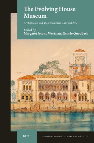 ﻿موزه خانه در حال تکامل: مجموعه‌داران هنر و اقامتگاه‌های آنها، در آن زمان و اکنون