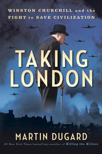 ﻿گرفتن لندن: وینستون چرچیل و مبارزه برای نجات تمدن