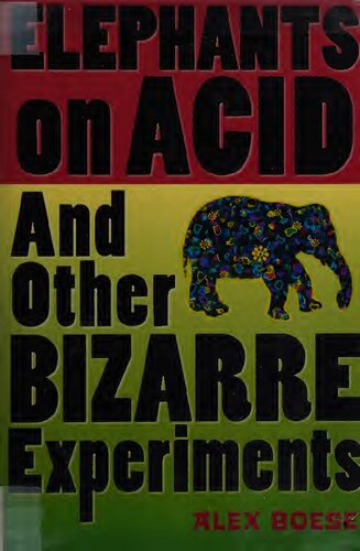 ﻿فیل‌ها روی اسید: و دیگر آزمایش‌های عجیب و غریب (Harvest Original)