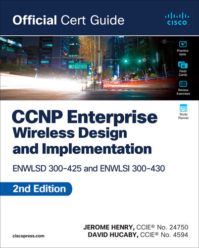 ﻿CCNP Enterprise Wireless Design ENWLSD 300-425 and Implementation ENWLSI 300-430 Official Cert Guide