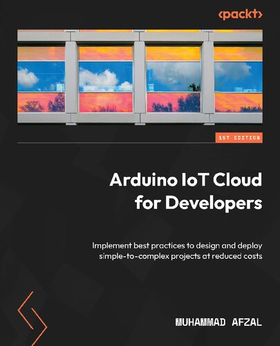 ﻿Arduino IoT Cloud برای توسعه دهندگان: اجرای بهترین روش ها برای طراحی و استقرار پروژه های ساده به پیچیده با هزینه های کمتر