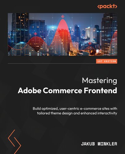 ﻿تسلط بر Adobe Commerce Frontend: ساخت سایت های تجارت الکترونیکی بهینه شده و کاربر محور با طراحی تم مناسب و تعامل افزایش یافته