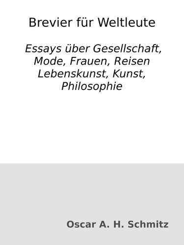 ﻿Brevier Für Weltleute: ESSAYS über Gesellschaft ، Mode ، Frauen ، Reisen Lebenskunst ، Kunst ، Philosophie