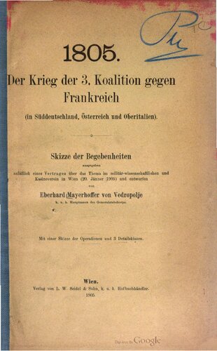 ﻿1805. جنگ ائتلاف سوم علیه فرانسه (در جنوب آلمان، اتریش و شمال ایتالیا). طرحی از رویدادها که به مناسبت سخنرانی در این زمینه در انجمن نظامی-علمی و کازینو در وین (20 ژانویه 1905) صادر و طراحی شد.