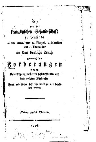 ﻿خواسته های سفارت فرانسه در راستات [راستات] در یادداشت های فلورآل 24، مسیدور چهارم و ترمیدور اول به امپراتوری آلمان برای انتقال چندین نقطه ثابت در ساحل راست رود راین هرگز نمی تواند و نباید پذیرفته شود.