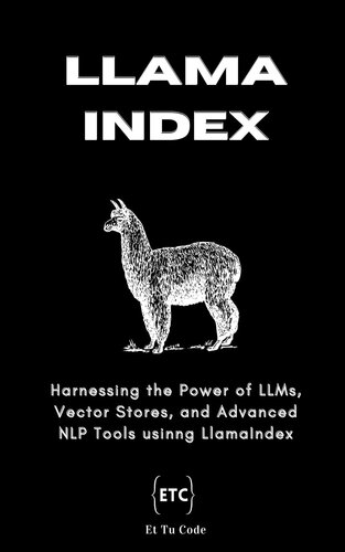 ﻿LlamaIndex برای توسعه دهندگان AI: استفاده از قدرت LLM، فروشگاه های برداری، و ابزارهای پیشرفته NLP با استفاده از LlamaIndex
